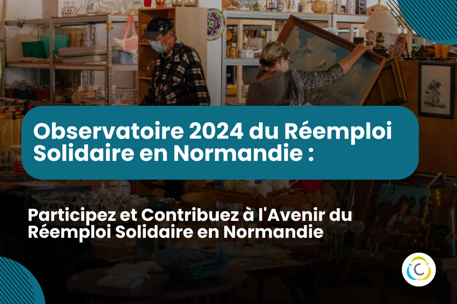 Observatoire 2024 du Réemploi Solidaire : Participez et Contribuez à l'Avenir du Réemploi Solidaire en Normandie Observatoire 2024 du Réemploi Solidaire : Participez et Contribuez à l'Avenir du Réemploi Solidaire en Normandie