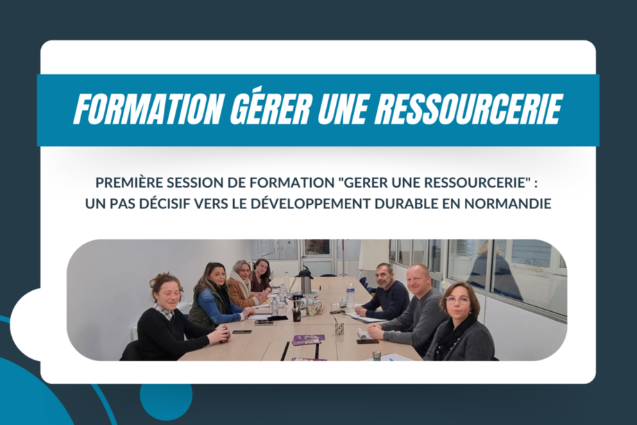 Première session normande de formation "GERER une Ressourcerie" Première session normande de formation "GERER une Ressourcerie"